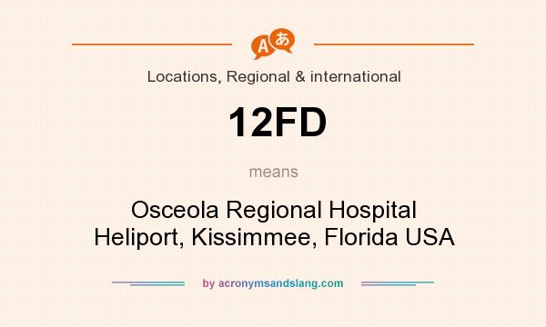 What does 12FD mean? It stands for Osceola Regional Hospital Heliport, Kissimmee, Florida USA