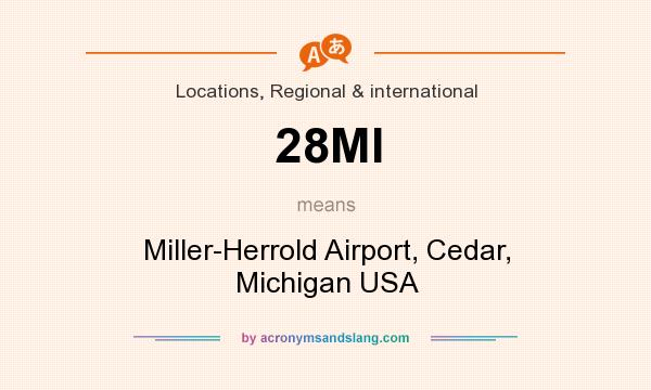 What does 28MI mean? It stands for Miller-Herrold Airport, Cedar, Michigan USA