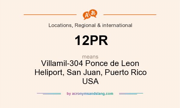 What does 12PR mean? It stands for Villamil-304 Ponce de Leon Heliport, San Juan, Puerto Rico USA