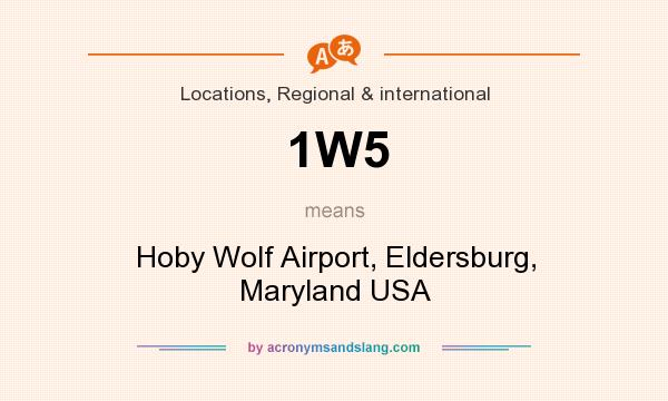 What does 1W5 mean? It stands for Hoby Wolf Airport, Eldersburg, Maryland USA
