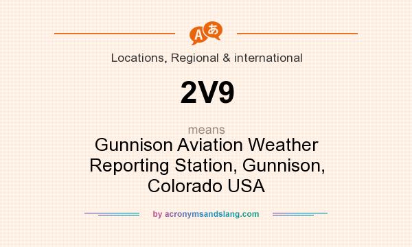 What does 2V9 mean? It stands for Gunnison Aviation Weather Reporting Station, Gunnison, Colorado USA