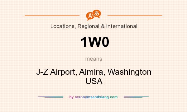 What does 1W0 mean? It stands for J-Z Airport, Almira, Washington USA