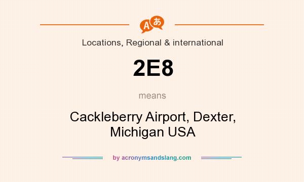 What does 2E8 mean? It stands for Cackleberry Airport, Dexter, Michigan USA