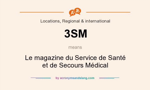 What does 3SM mean? It stands for Le magazine du Service de Santé et de Secours Médical