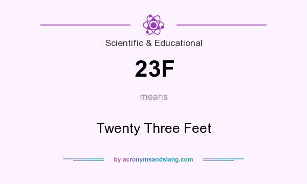 What does 23F mean? It stands for Twenty Three Feet