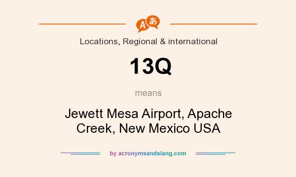 What does 13Q mean? It stands for Jewett Mesa Airport, Apache Creek, New Mexico USA