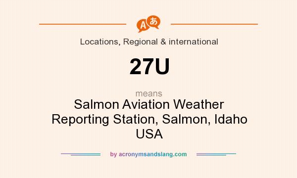 What does 27U mean? It stands for Salmon Aviation Weather Reporting Station, Salmon, Idaho USA