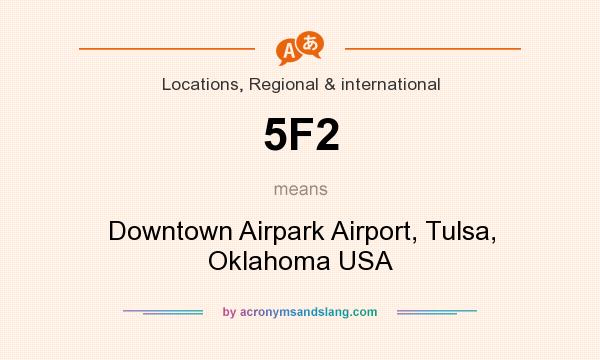What does 5F2 mean? It stands for Downtown Airpark Airport, Tulsa, Oklahoma USA