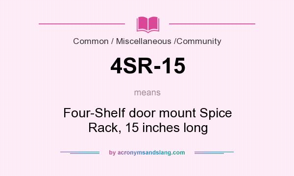 What does 4SR-15 mean? It stands for Four-Shelf door mount Spice Rack, 15 inches long
