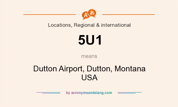 What does 5U1 mean? It stands for Dutton Airport, Dutton, Montana USA
