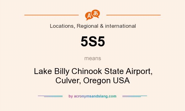 What does 5S5 mean? It stands for Lake Billy Chinook State Airport, Culver, Oregon USA