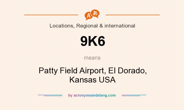 What does 9K6 mean? It stands for Patty Field Airport, El Dorado, Kansas USA