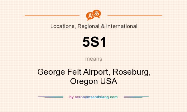 What does 5S1 mean? It stands for George Felt Airport, Roseburg, Oregon USA