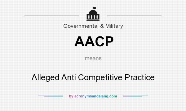 What does AACP mean? It stands for Alleged Anti Competitive Practice