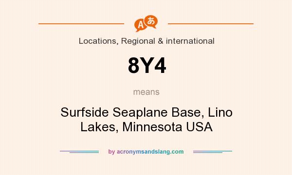 What does 8Y4 mean? It stands for Surfside Seaplane Base, Lino Lakes, Minnesota USA