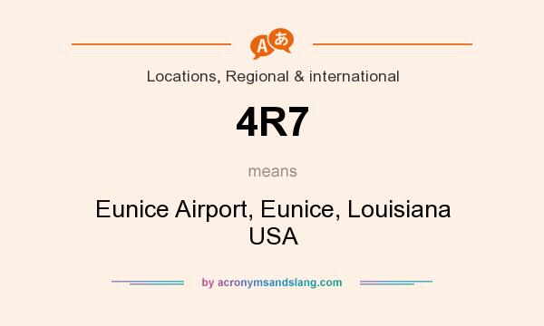 What does 4R7 mean? It stands for Eunice Airport, Eunice, Louisiana USA