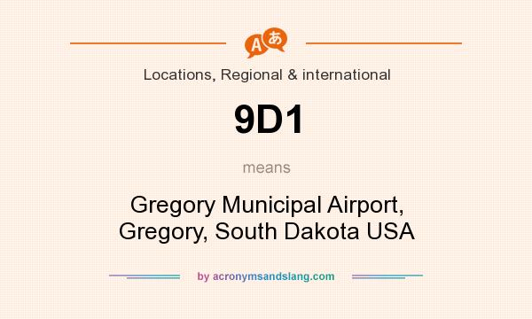 What does 9D1 mean? It stands for Gregory Municipal Airport, Gregory, South Dakota USA