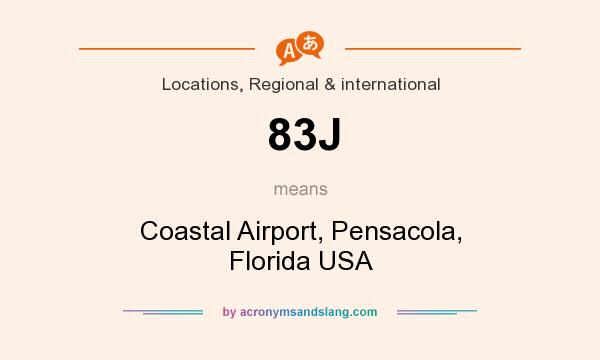 What does 83J mean? It stands for Coastal Airport, Pensacola, Florida USA