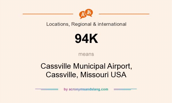 What does 94K mean? It stands for Cassville Municipal Airport, Cassville, Missouri USA