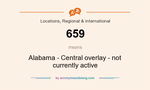 What does 659 mean? It stands for Alabama - Central overlay - not currently active