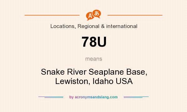What does 78U mean? It stands for Snake River Seaplane Base, Lewiston, Idaho USA