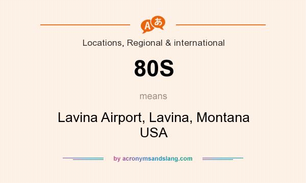 What does 80S mean? It stands for Lavina Airport, Lavina, Montana USA