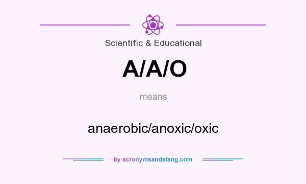 What does A/A/O mean? It stands for anaerobic/anoxic/oxic