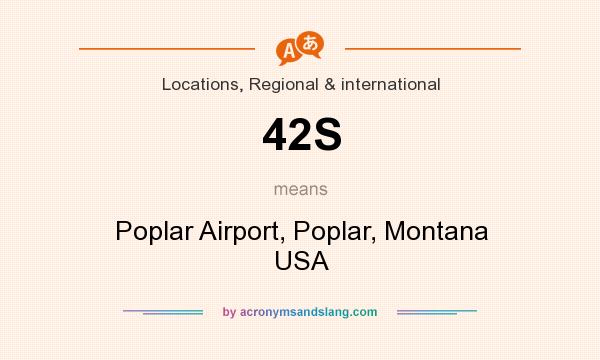 What does 42S mean? It stands for Poplar Airport, Poplar, Montana USA