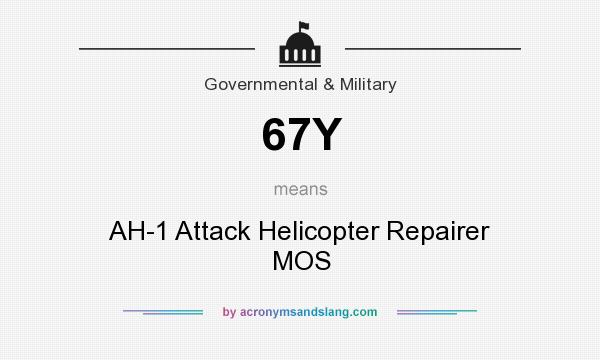 What does 67Y mean? It stands for AH-1 Attack Helicopter Repairer MOS