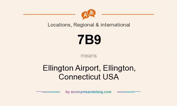 What does 7B9 mean? It stands for Ellington Airport, Ellington, Connecticut USA