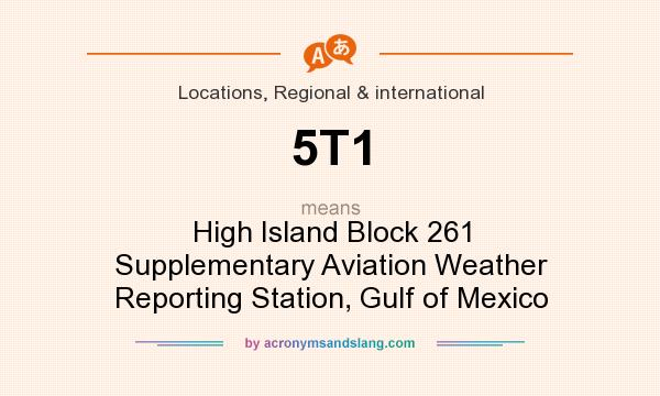 What does 5T1 mean? It stands for High Island Block 261 Supplementary Aviation Weather Reporting Station, Gulf of Mexico