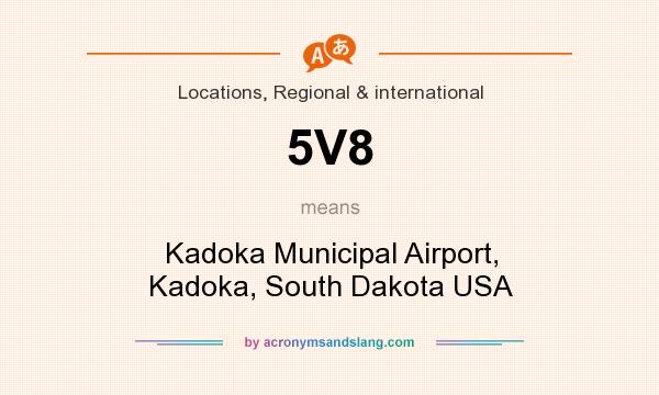What does 5V8 mean? It stands for Kadoka Municipal Airport, Kadoka, South Dakota USA