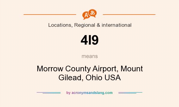 What does 4I9 mean? It stands for Morrow County Airport, Mount Gilead, Ohio USA