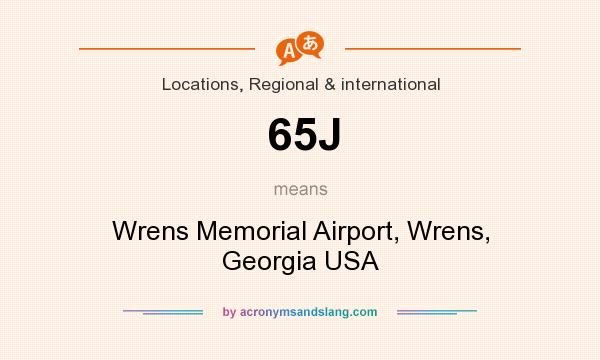 What does 65J mean? It stands for Wrens Memorial Airport, Wrens, Georgia USA