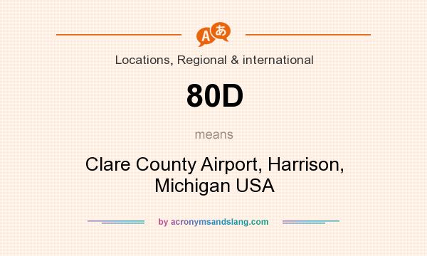 What does 80D mean? It stands for Clare County Airport, Harrison, Michigan USA