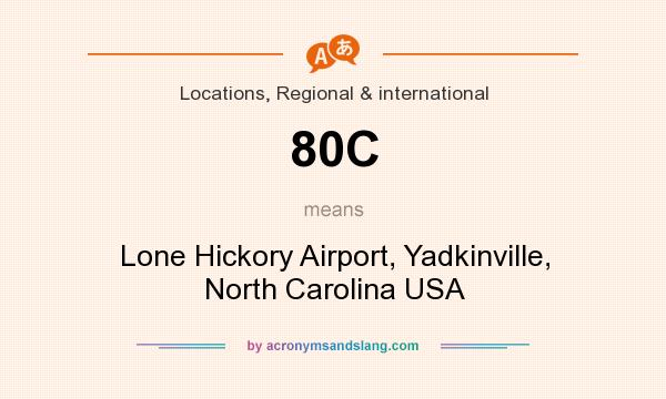 What does 80C mean? It stands for Lone Hickory Airport, Yadkinville, North Carolina USA