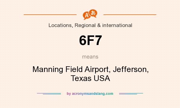 What does 6F7 mean? It stands for Manning Field Airport, Jefferson, Texas USA