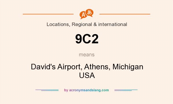 What does 9C2 mean? It stands for David`s Airport, Athens, Michigan USA