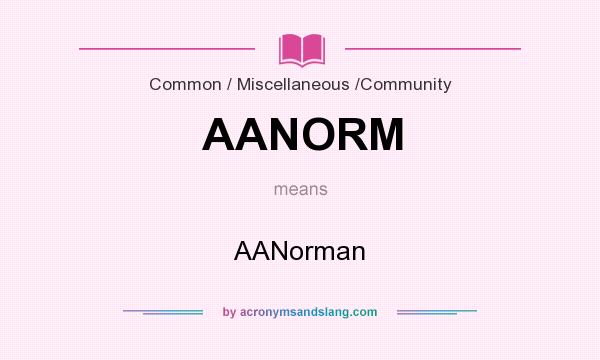 What does AANORM mean? It stands for AANorman