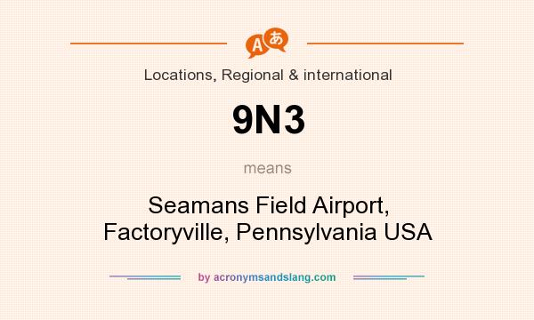 What does 9N3 mean? It stands for Seamans Field Airport, Factoryville, Pennsylvania USA