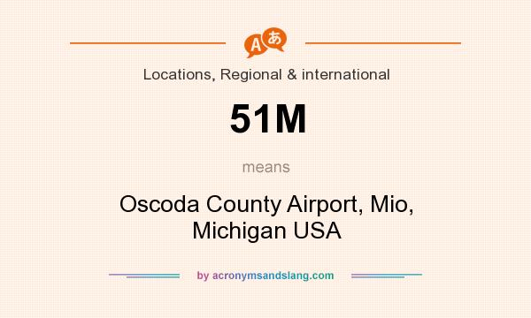 What does 51M mean? It stands for Oscoda County Airport, Mio, Michigan USA
