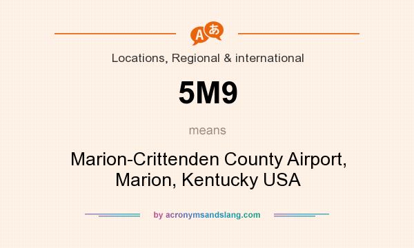 What does 5M9 mean? It stands for Marion-Crittenden County Airport, Marion, Kentucky USA