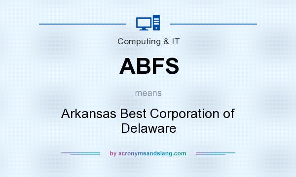 What does ABFS mean? It stands for Arkansas Best Corporation of Delaware