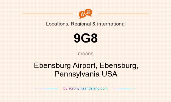 What does 9G8 mean? It stands for Ebensburg Airport, Ebensburg, Pennsylvania USA