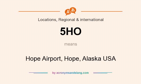 What does 5HO mean? It stands for Hope Airport, Hope, Alaska USA
