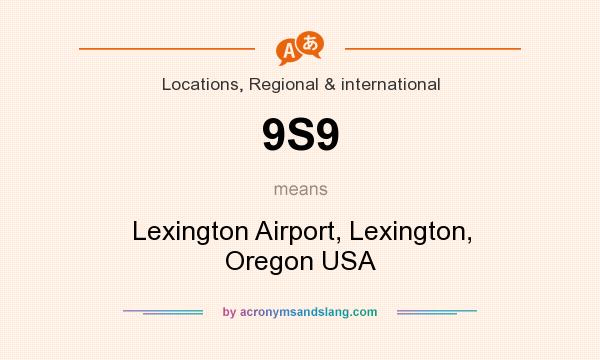 What does 9S9 mean? It stands for Lexington Airport, Lexington, Oregon USA