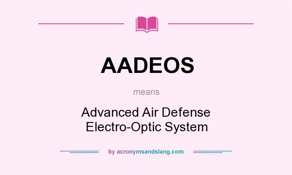 What does AADEOS mean? It stands for Advanced Air Defense Electro-Optic System