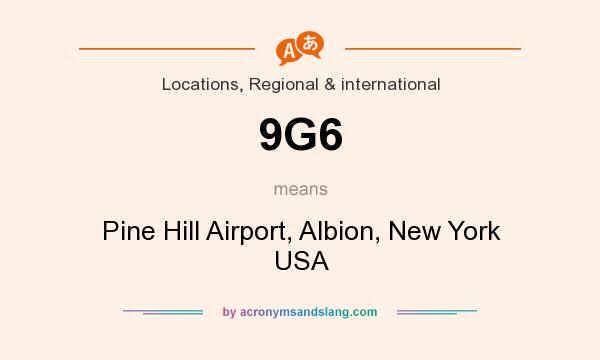 What does 9G6 mean? It stands for Pine Hill Airport, Albion, New York USA