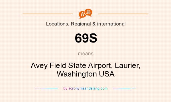What does 69S mean? It stands for Avey Field State Airport, Laurier, Washington USA