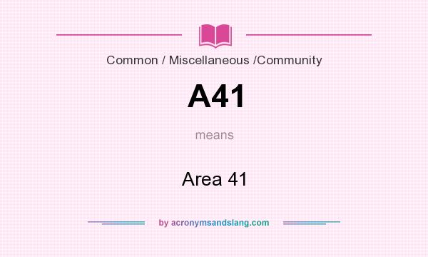 What does A41 mean? It stands for Area 41
